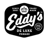 EDDY'S DE LUXE POMADE SINCE 2001 TRADE MARK