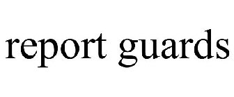 REPORT GUARDS
