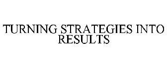 TURNING STRATEGIES INTO RESULTS