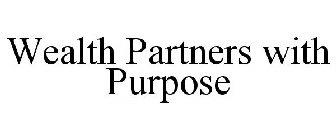 WEALTH PARTNERS WITH PURPOSE