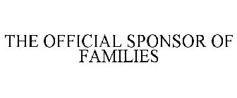 THE OFFICIAL SPONSOR OF FAMILIES