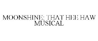 MOONSHINE: THAT HEE HAW MUSICAL