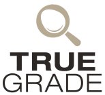 TRUE GRADE