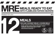 MRE MEALS, READY TO EAT WITH FLAMELESS RATION HEATERS 12 MEALS THIS CASE CONTAINS TWELVE 3-COURSE MEALS EACH MEAL IS SEALED IN AN AIRTIGHT HAND OPENABLE MEAL BAG AND CONTAINS: ENTRÉE SIDE DISH BREAD 