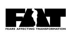 F.A.T. FEARS AFFECTING TRANSFORMATION