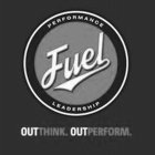 PERFORMANCE FUEL LEADERSHIP OUTTHINK. OUTPERFORM.