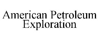 AMERICAN PETROLEUM EXPLORATION