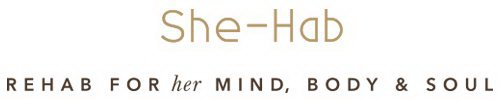 SHE-HAB REHAB FOR HER MIND, BODY, SOUL