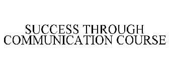 SUCCESS THROUGH COMMUNICATION COURSE