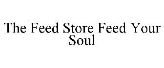 THE FEED STORE FEED YOUR SOUL