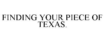 FINDING YOUR PIECE OF TEXAS