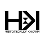 HK HISTORICALLY KNOWN