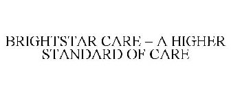 BRIGHTSTAR CARE - A HIGHER STANDARD OF CARE
