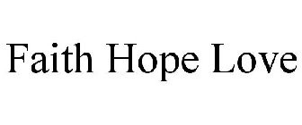 FAITH HOPE LOVE