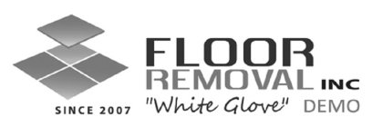 FLOOR REMOVAL INC SINCE 2007 