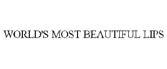 WORLD'S MOST BEAUTIFUL LIPS