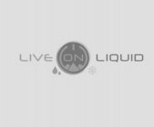 LIVE ON LIQUID