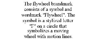 THE FLYWHEEL BRANDMARK CONSISTS OF A SYMBOL AND WORDMARK 