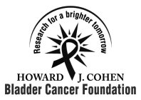 RESEARCH FOR A BRIGHTER TOMORROW HOWARDJ. COHEN BLADDER CANCER FOUNDATION