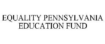 EQUALITY PENNSYLVANIA EDUCATION FUND