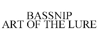 BASSNIP ART OF THE LURE