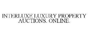 INTERLUXE LUXURY PROPERTY AUCTIONS. ONLINE.