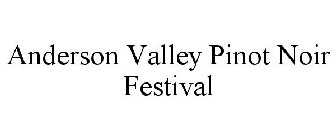ANDERSON VALLEY PINOT NOIR FESTIVAL