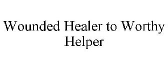 WOUNDED HEALER TO WORTHY HELPER