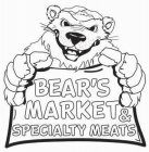 BEAR'S MARKET & SPECIALTY MEATS