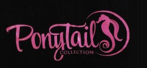 PONYTAIL COLLECTION