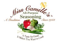 MISS CAMILLE'S ALL-PURPOSE SEASONING A TRADITION SINCE 1943 A TASTE SO GOOD IT MAKES YOU WANT TO COOK