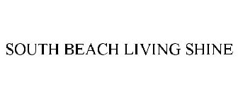 SOUTH BEACH LIVING SHINE