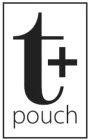 T + POUCH