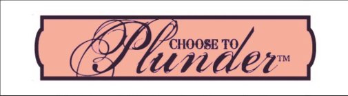 CHOOSE TO PLUNDER