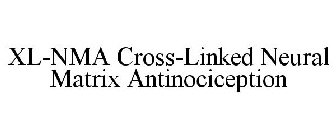 XL-NMA CROSS-LINKED NEURAL MATRIX ANTINOCICEPTION