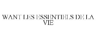 WANT LES ESSENTIELS DE LA VIE