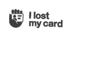 I LOST MY CARD