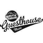 GUEST HOUSE GUESTHOUSE MUSIC