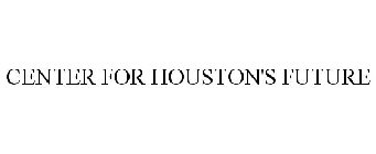 CENTER FOR HOUSTON'S FUTURE