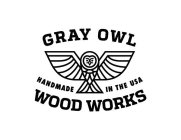 GRAY OWL WOOD WORKS HANDMADE IN THE USA