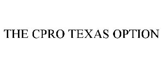 THE CPRO TEXAS OPTION