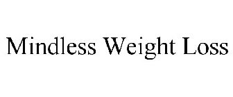 MINDLESS WEIGHT LOSS