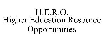 H.E.R.O. HIGHER EDUCATION RESOURCE OPPORTUNITIES