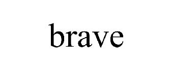 BRAVE