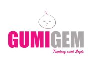 GUMIGEM TEETHING WITH STYLE