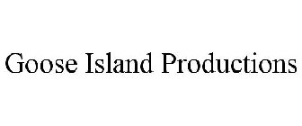 GOOSE ISLAND PRODUCTIONS