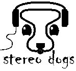 STEREO DOGS