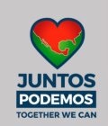 JUNTOS PODEMOS TOGETHER WE CAN