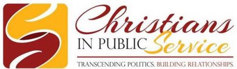 CS CHRISTIANS IN PUBLIC SERVICE TRANSCENDING POLITICS. BUILDING RELATIONSHIPS.
