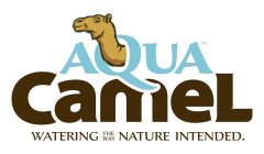 AQUACAMEL WATERING THE WAY NATURE INTENDED.
